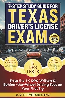 7-Step Study Guide for Texas Driver's License Exam: Pass the TX DMV Written & Behind-the-Wheel Driving Test on Your First Try with 250 Practice ... Exam - Written & Behind-the-Wheel Test)