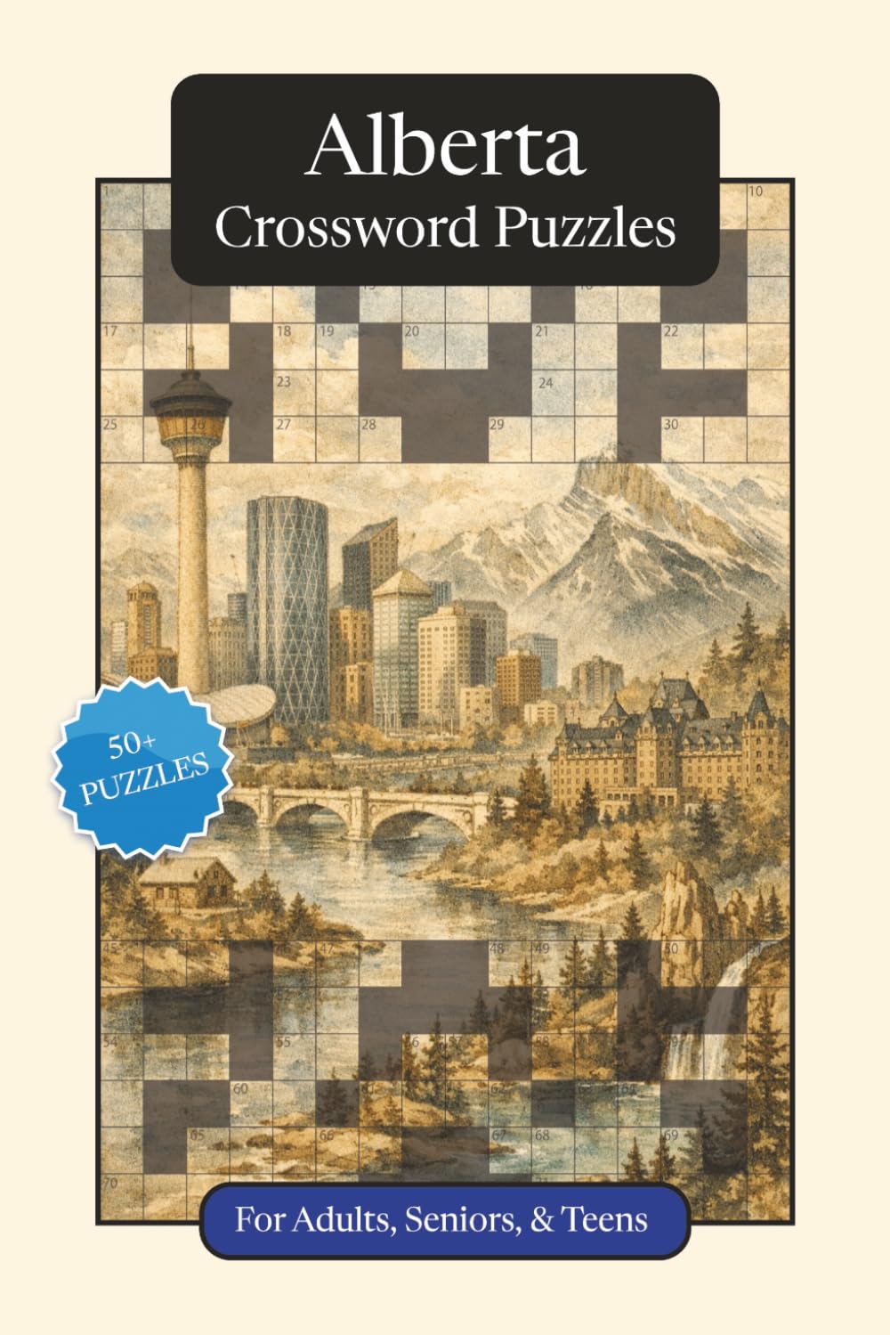 Alberta Crossword Puzzles: Crossword Puzzles with Easy to Read Print about Alberta, Culture, History and More | 6x9 inches, 120 pages | 50+ Puzzles ... (Canadian Provinces Crossword Puzzles)