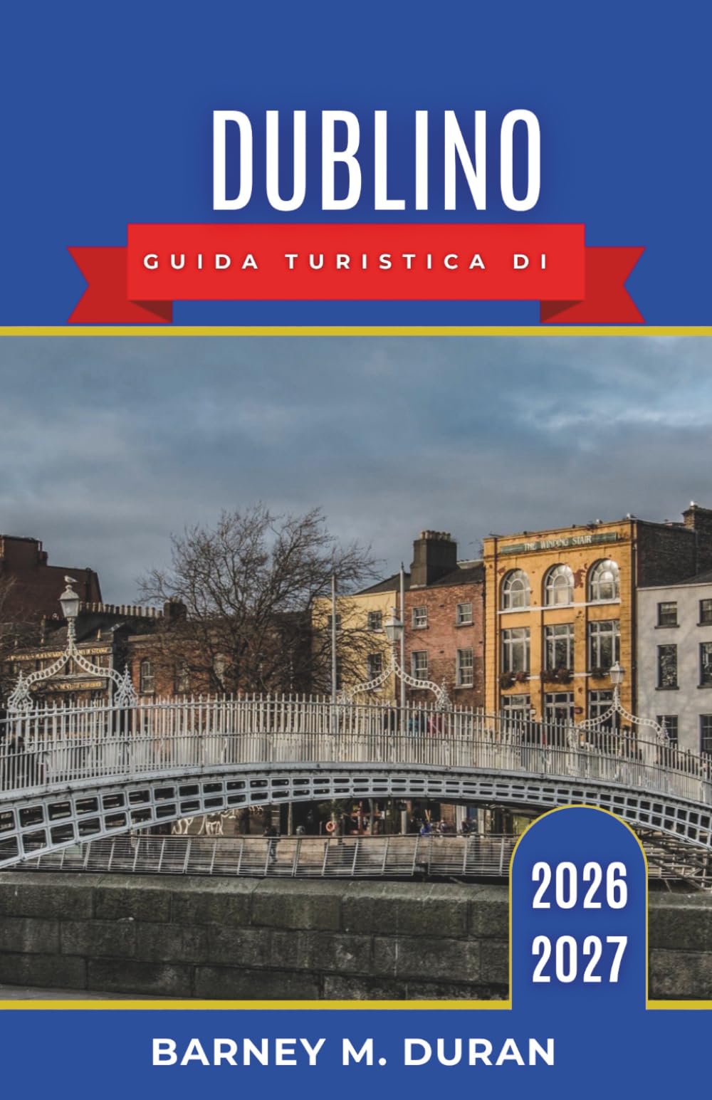 Dublino Guida turistica di 2026-2027: Quartiere per quartiere: pub, musei, fughe sulla costa e consigli utili per ogni visitatore.