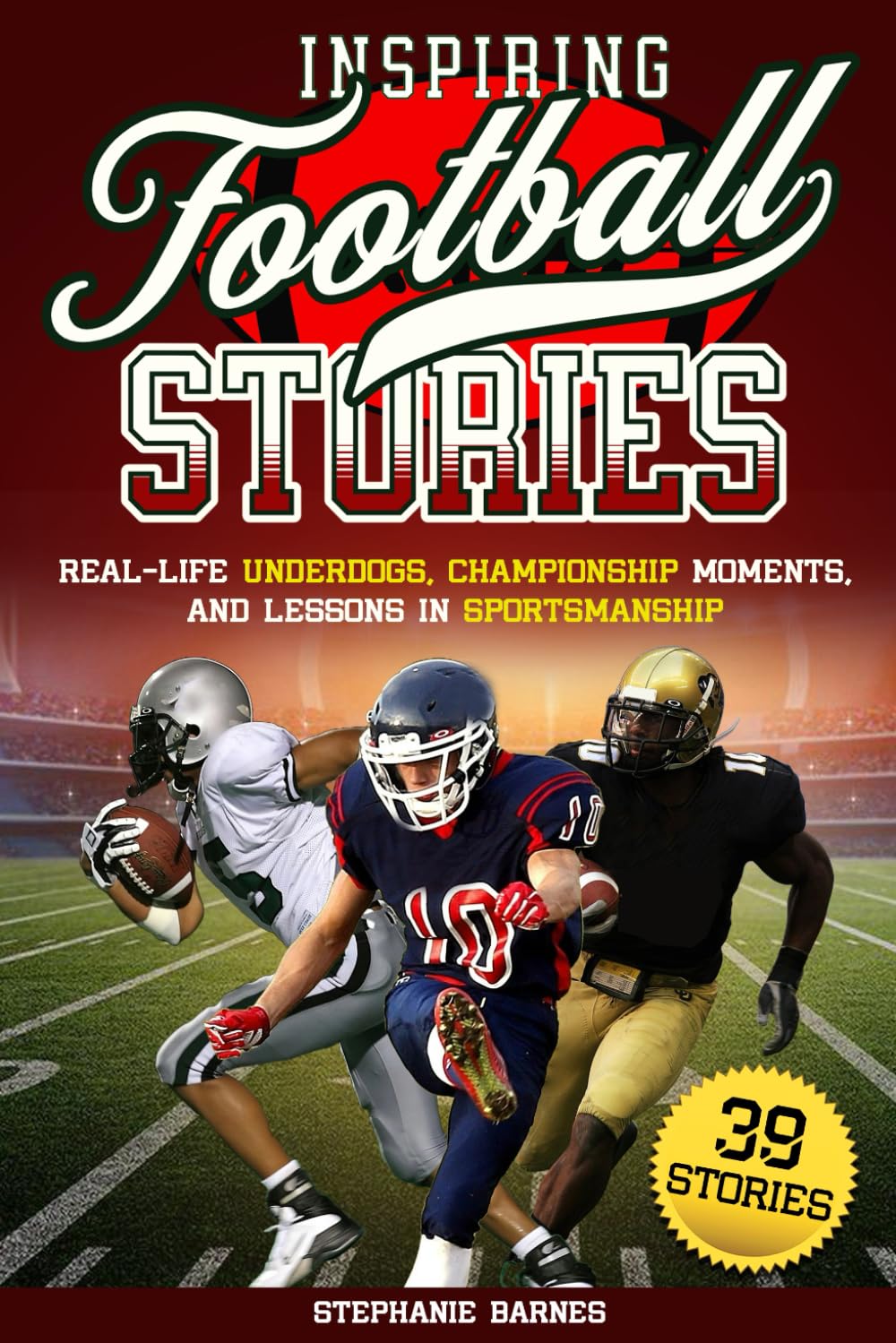 Inspiring Football Stories: Real-Life Underdogs, Championship Moments and Lessons in Sportsmanship