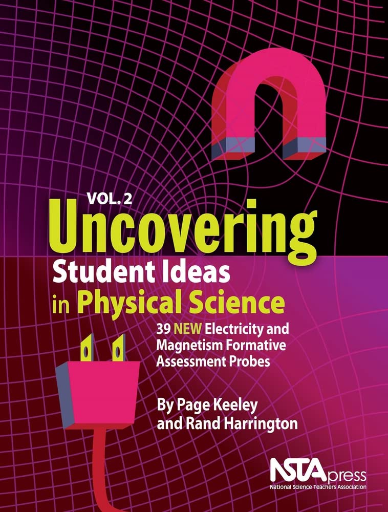 Uncovering Student Ideas in Physical Science, Volume 2: 39 New Electricity and Magnetism Formative Assessment Probes (Uncovering Student Ideas in Science)