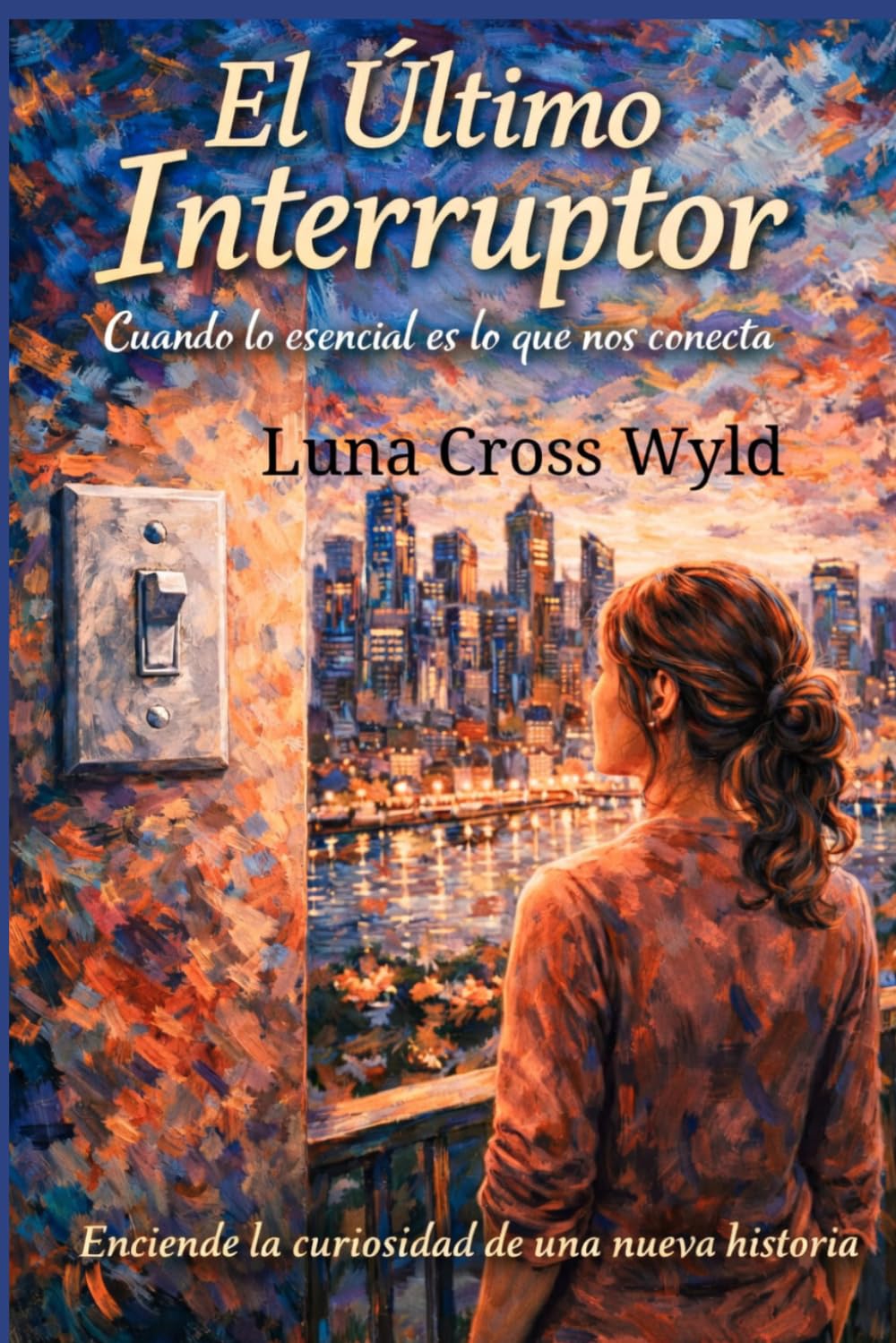 El último Interruptor: Cuando lo esencial es lo que nos conecta (Spanish Edition)      Paperback – March 29, 2026
