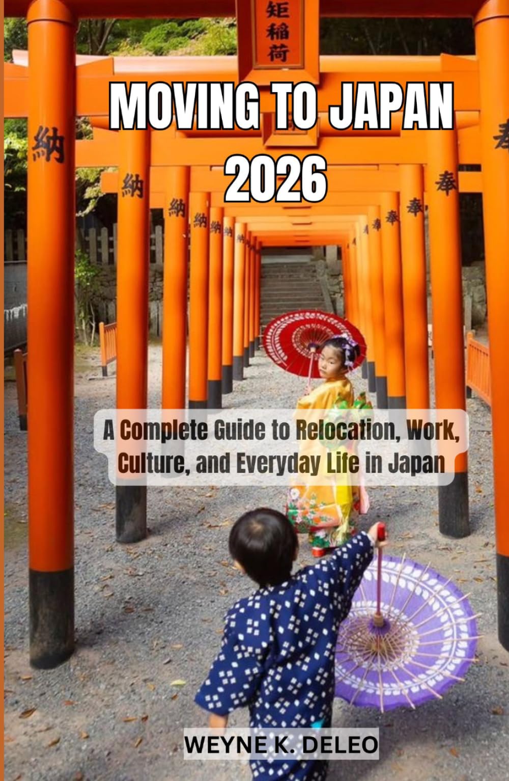 MOVING TO JAPAN 2026: A Complete Guide to Relocation, Work, Culture, and Everyday Life in Japan