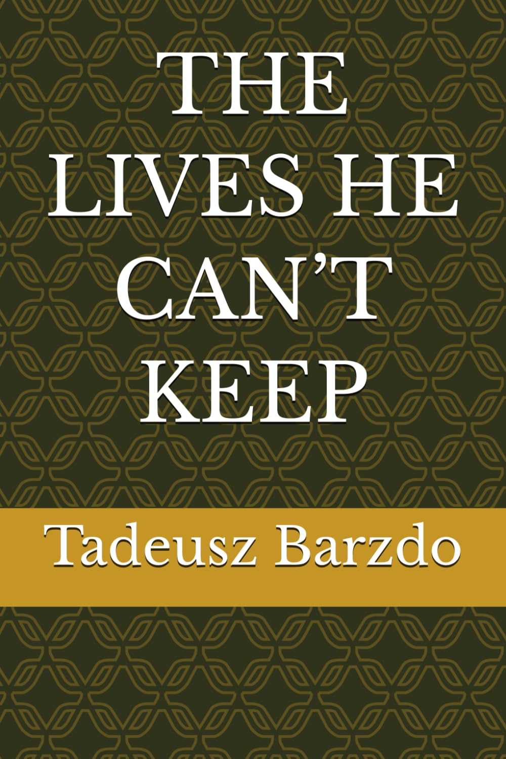 THE LIVES HE CAN’T KEEP