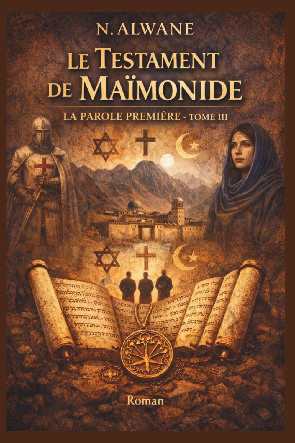 Le Testament de Maïmonide: La Parole Première - Tome III (Le Dernier Fils d'Andalousie)