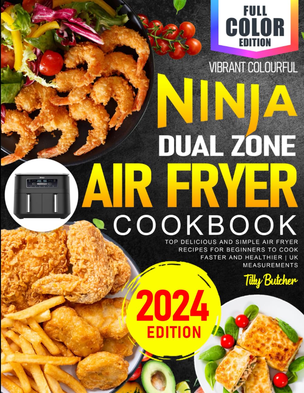 Vibrant Colourful Ninja Dual Zone Air Fryer Cookbook: Top Delicious and Simple Air Fryer Recipes for Beginners to Cook Faster and Healthier | UK Measurements