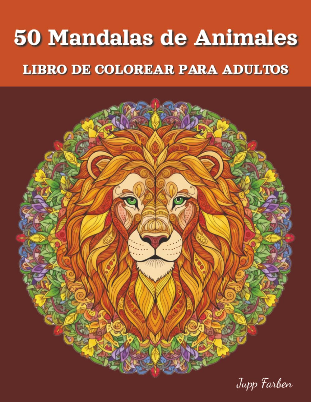 50 Mandalas de Animales Libro de Colorear para Adultos: Relajarse con Diseños Majestuosos (León, Búho, Lobo y Más) - Escape Creativo para Mindfulness y Calma en el Reino Animal