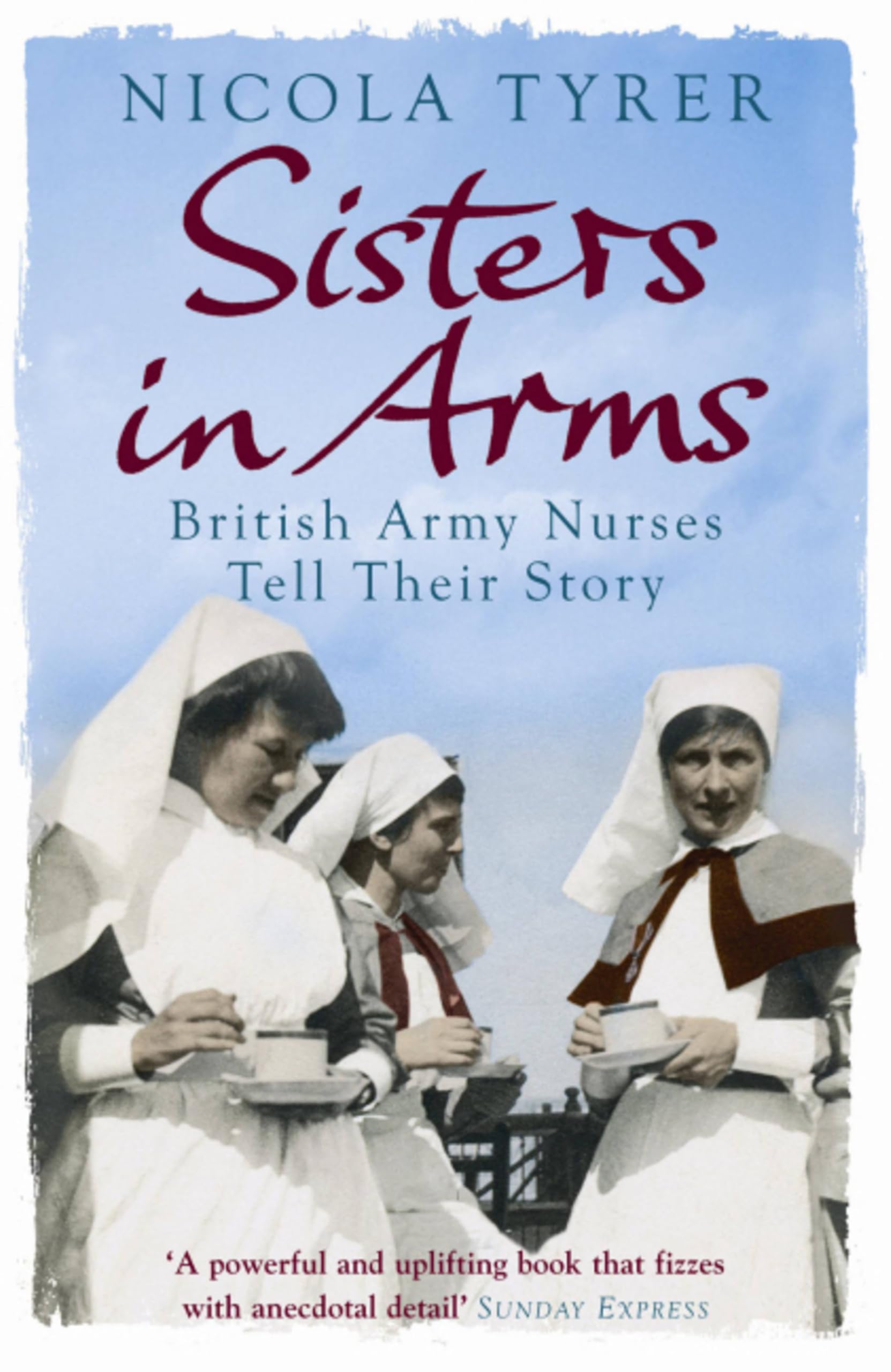 Sisters In Arms: British Army Nurses Tell Their Story