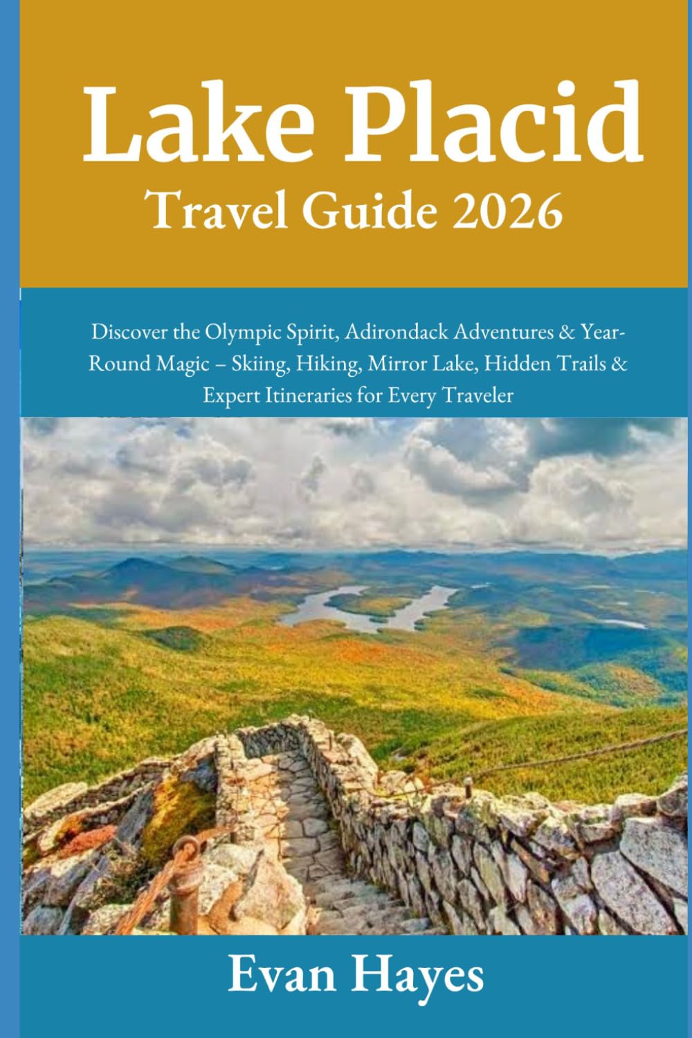 Lake Placid Travel Guide 2026: Discover the Olympic Spirit, Adirondack Adventures & Year-Round Magic – Skiing, Hiking, Mirror Lake, Hidden Trails & Expert Itineraries for Every Traveler
