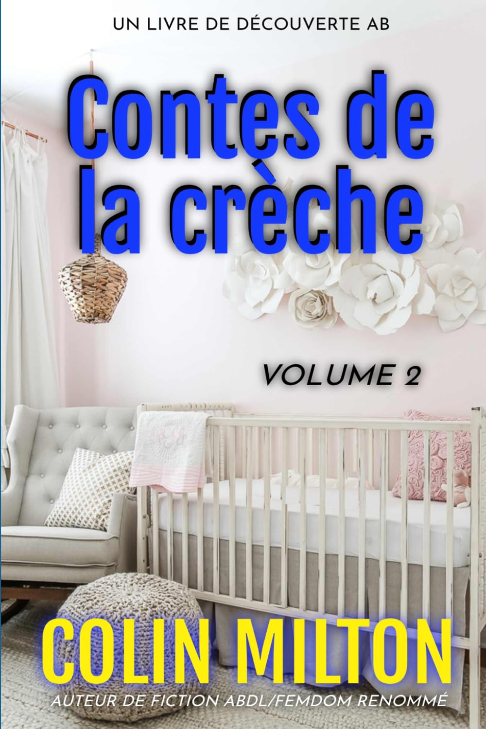 Contes de la crèche Volume 2: Une collection d'histoires de couches ABDL femdom