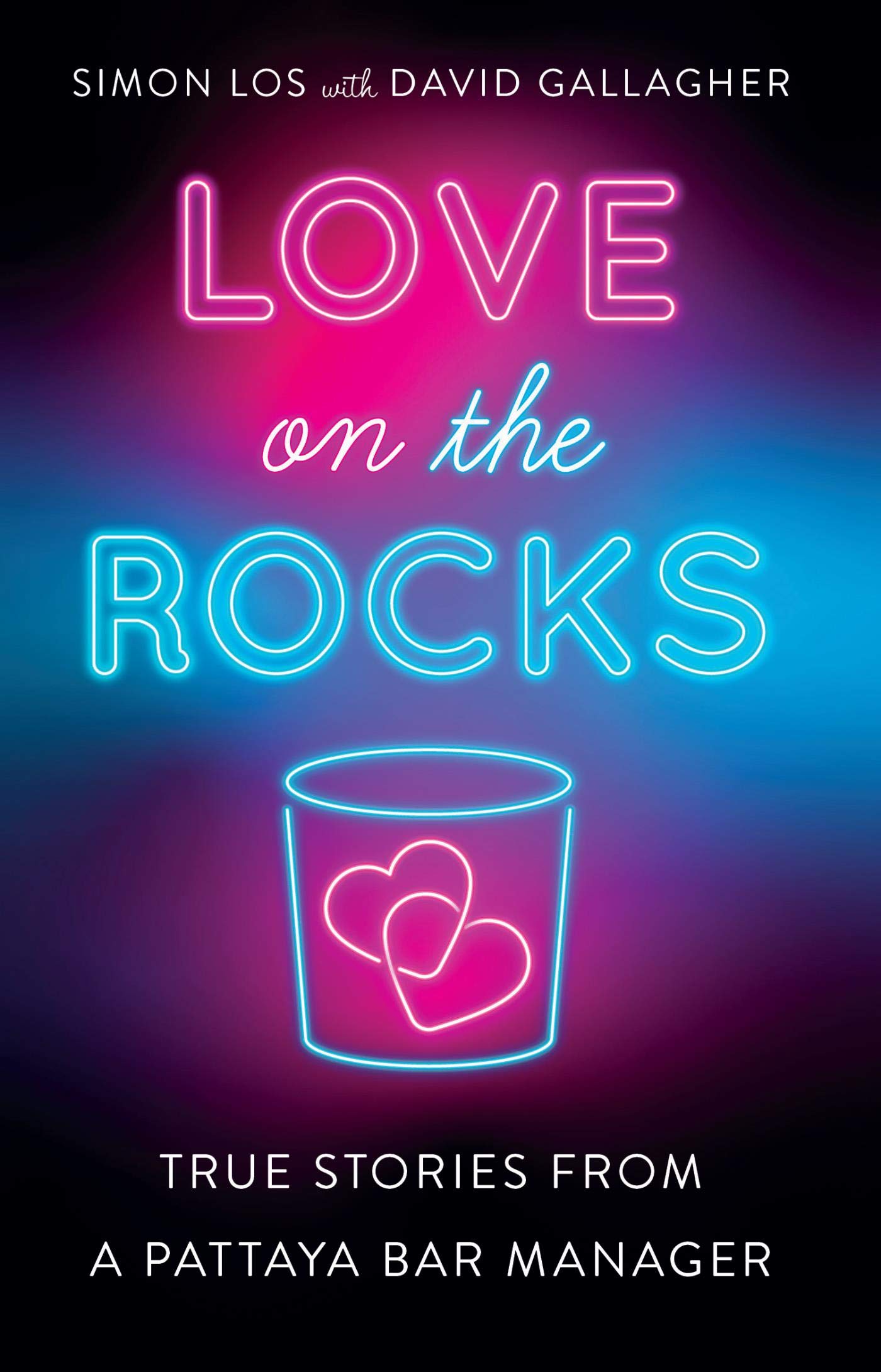 Love on the Rocks: True Stories from a Pattaya Bar Manager