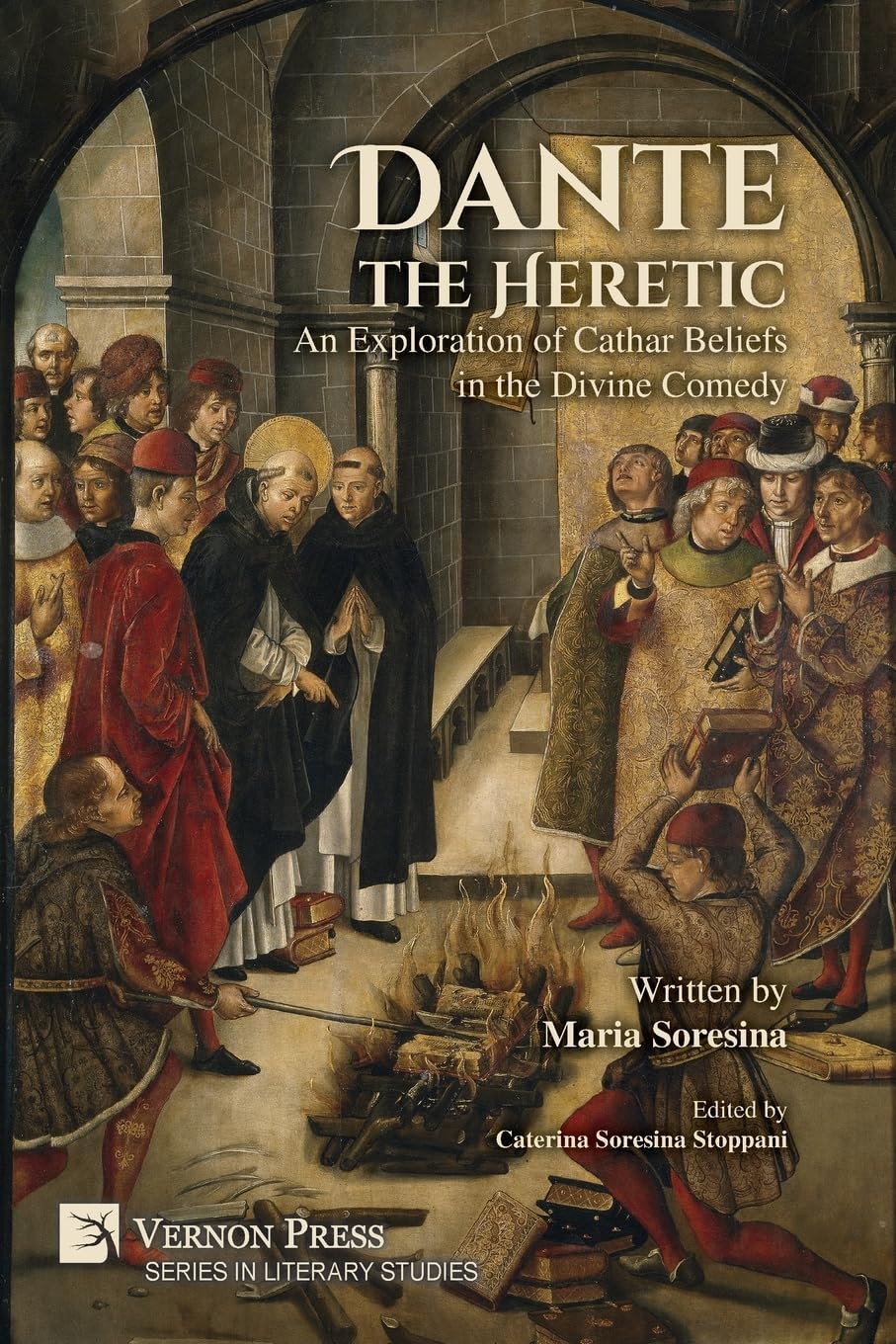 Dante the Heretic: An Exploration of Cathar Beliefs in the Divine Comedy (Literary Studies)