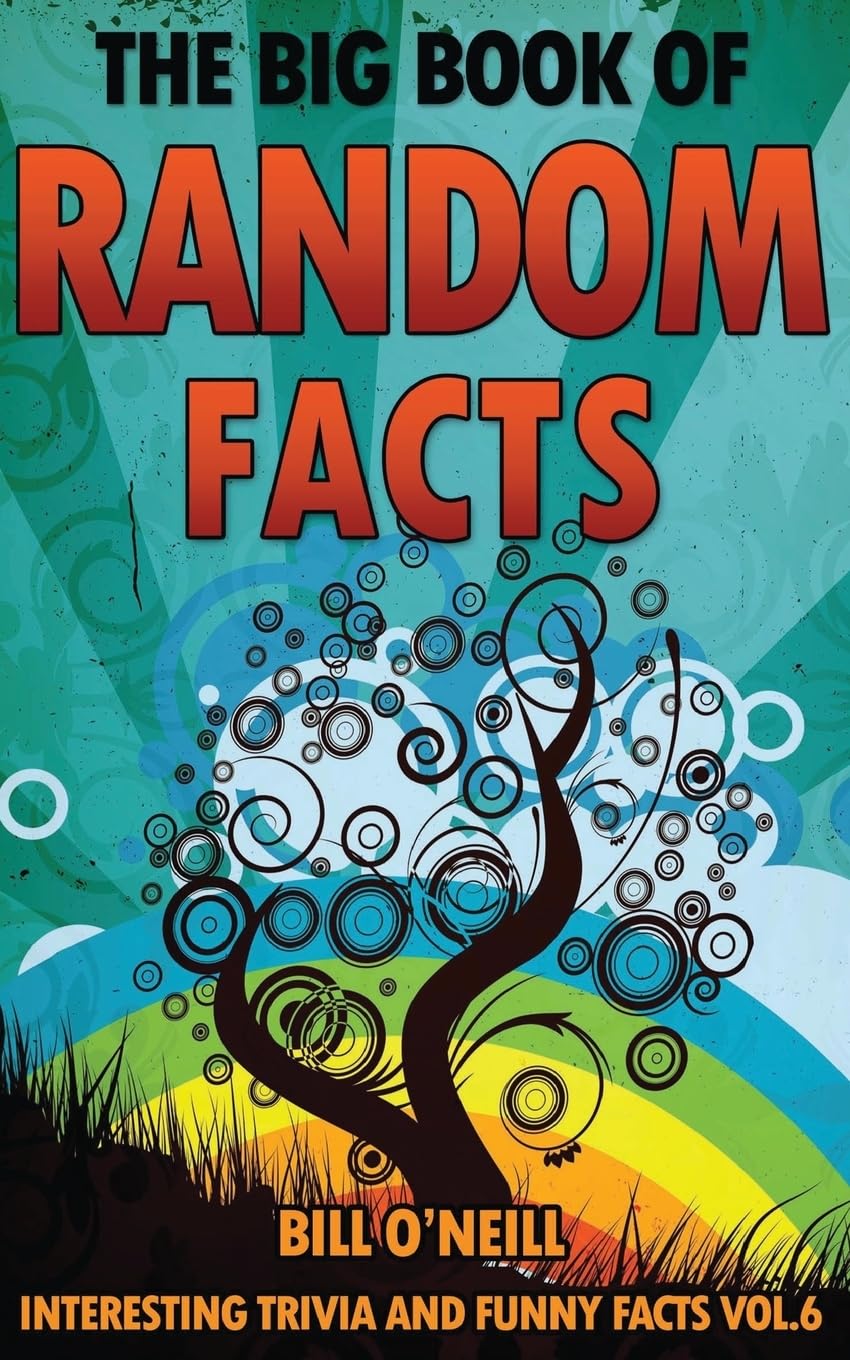 The Big Book of Random Facts Volume 6: 1000 Interesting Facts And Trivia (Interesting Trivia and Funny Facts)