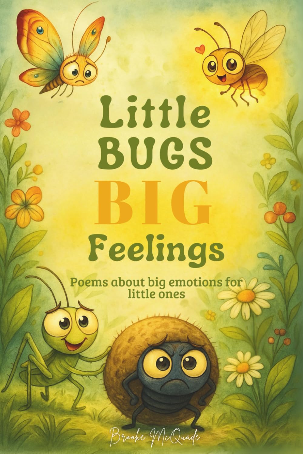 Little Bugs Big Feelings: Poems about big emotions for little ones