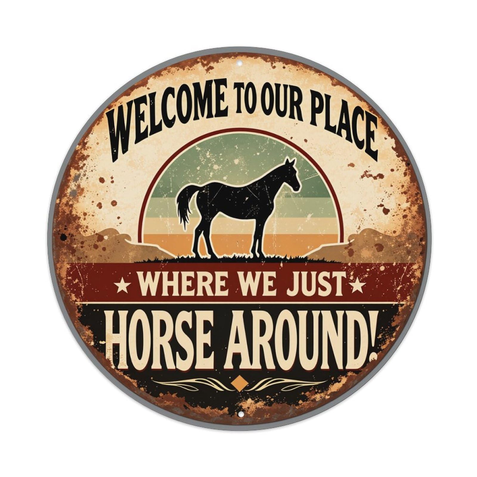 Welcome To Our Place Where We Just Horse Around Round Tin Sign Retro Metal Sign for Cafe Bar Pub Home Game Room Gym Club Wall Decoration Vintage Metal Poster 8x8 Inch