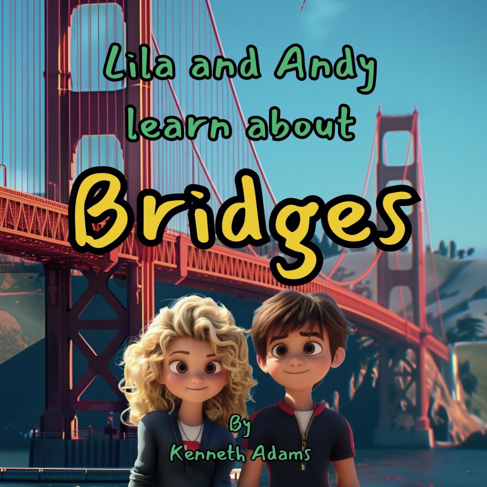 Lila and Andy learn about Bridges (Lila and Andy learn about Engineering)