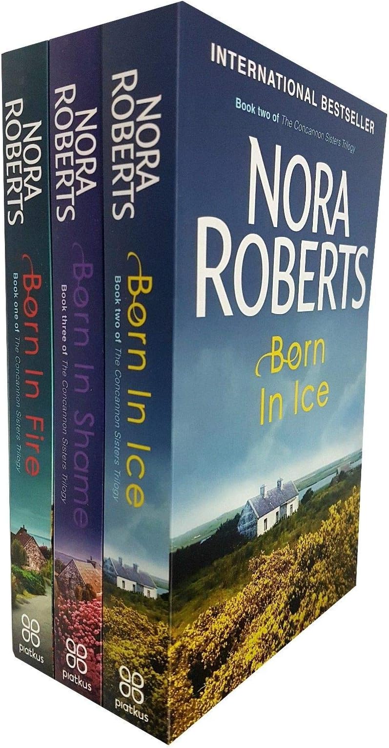 The Concannon Sisters Trilogy 3 Books Collection Set By Nora Roberts (Born In Shame, Born In Ice, Born In Fire) Paperback