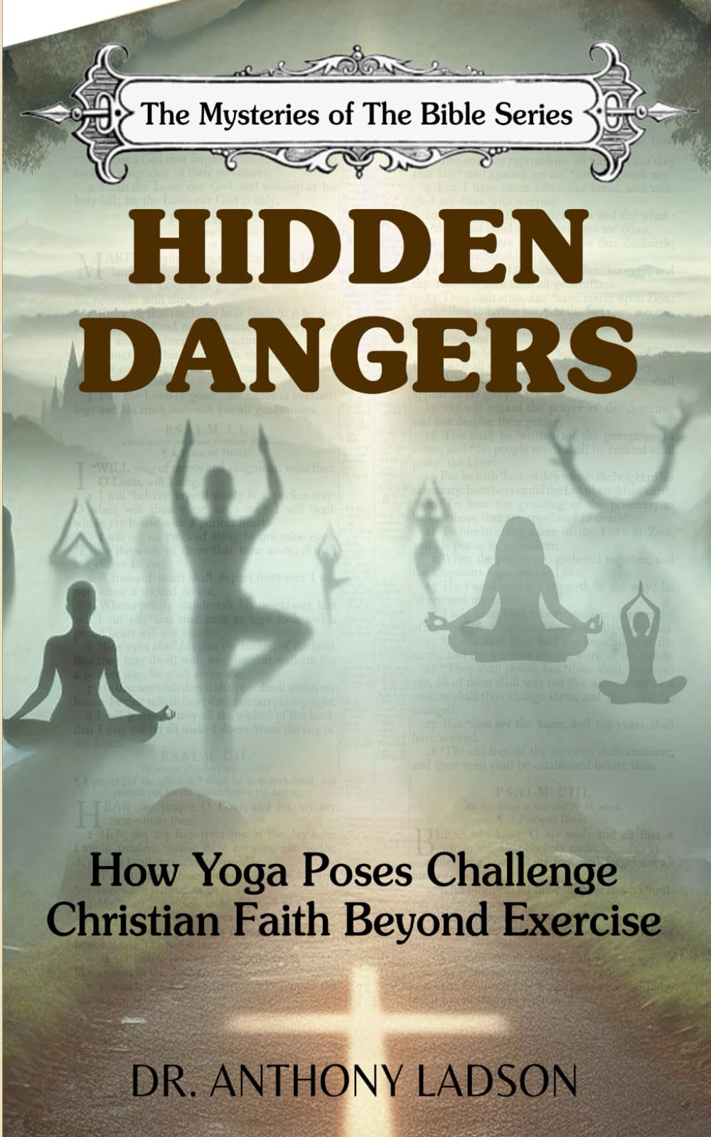 Hidden Dangers: How Yoga Poses Challenge Christian Faith Beyond Exercise" ("The Mysteries of The Bible)