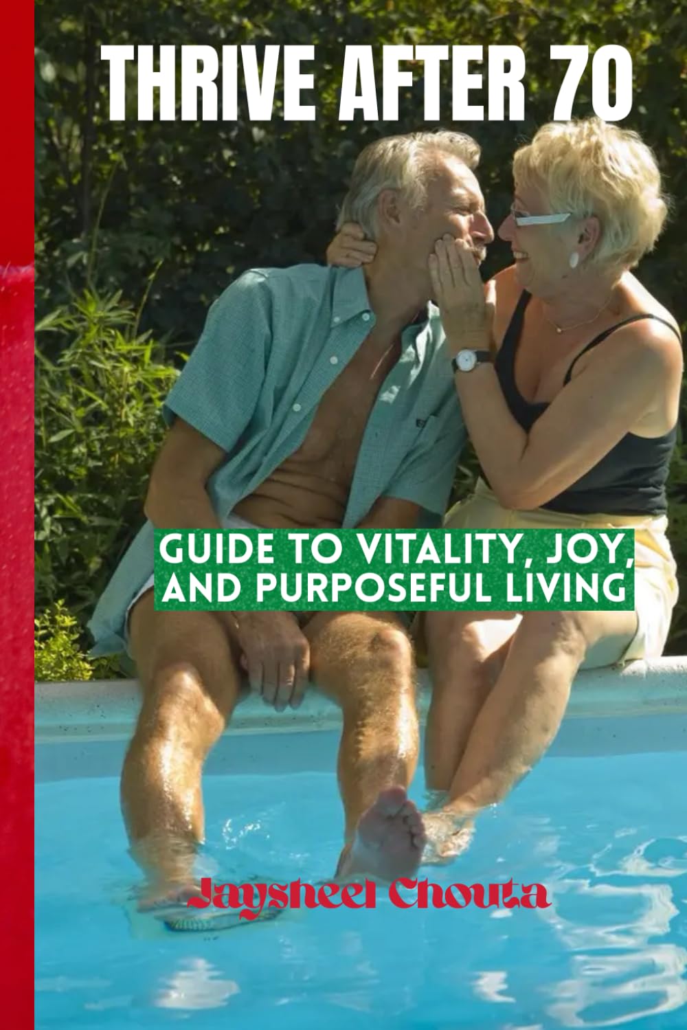 THRIVE AFTER 70: GUIDE TO VITALITY, JOY AND PURPOSEFUL LIVING