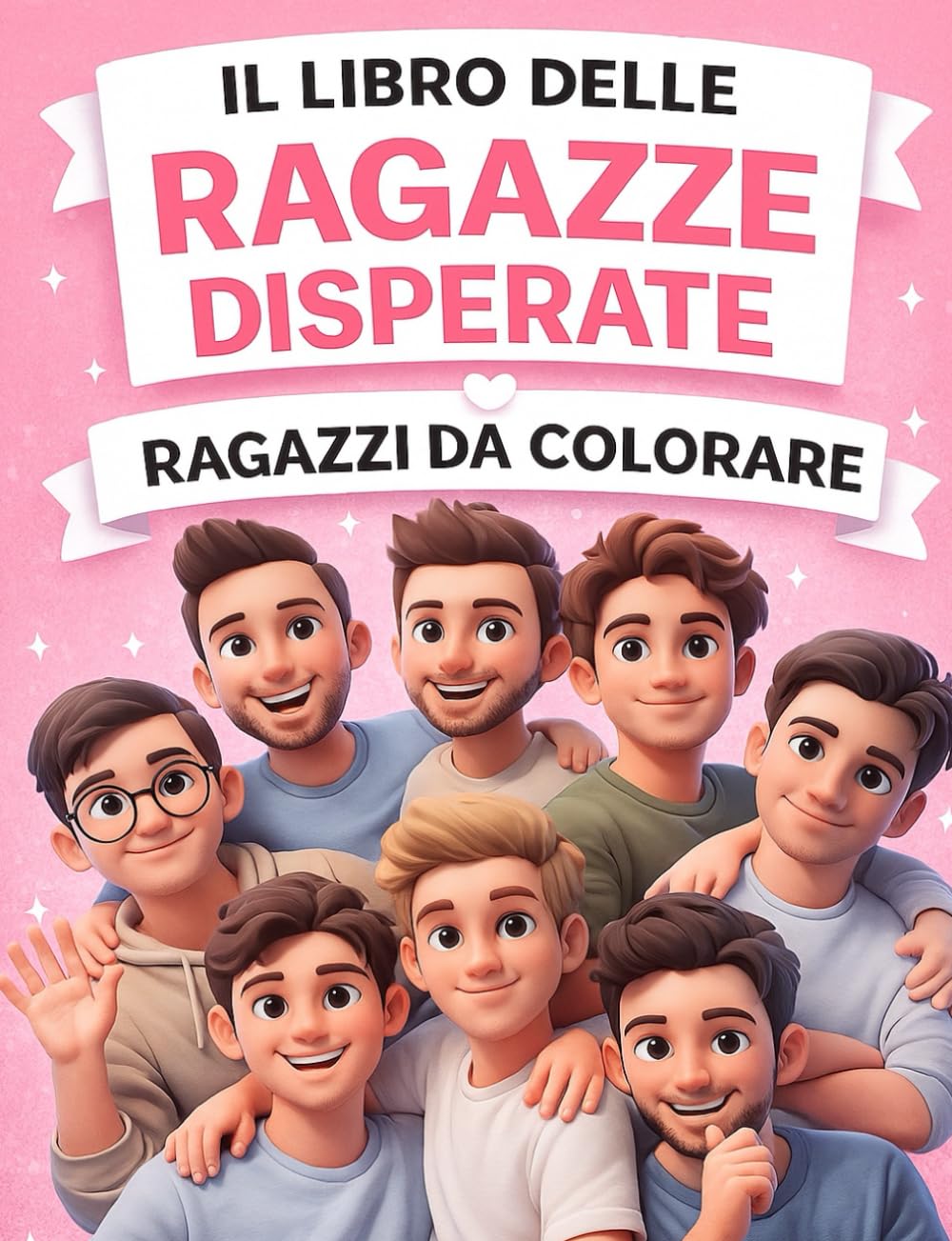 Il Libro delle Ragazze Disperate – Ragazzi da Colorare per Adulti: Un libro da colorare ironico per ragazze single, disperate o fidanzate male