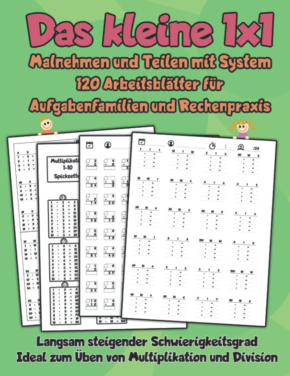 Das kleine 1x1 - Malnehmen und Teilen mit System - 120 Arbeitsblätter für Aufgabenfamilien und Rechenpraxis: Langsam steigender Schwierigkeitsgrad - ... Multiplikation und Division (German Edition)