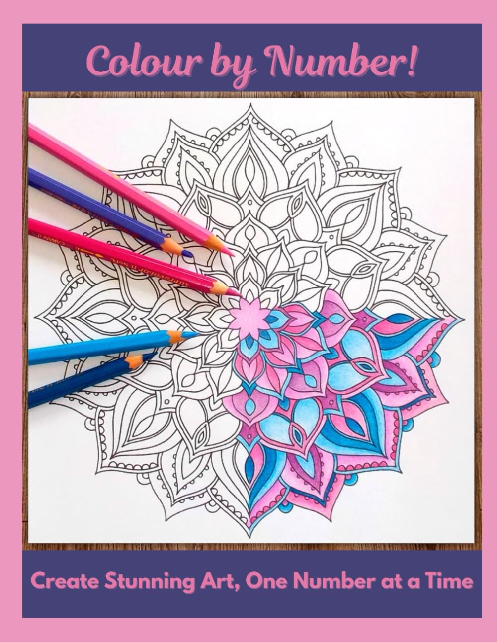 Colour by Number!: Create Stunning Art, One Number at a Time (Art for Adults)