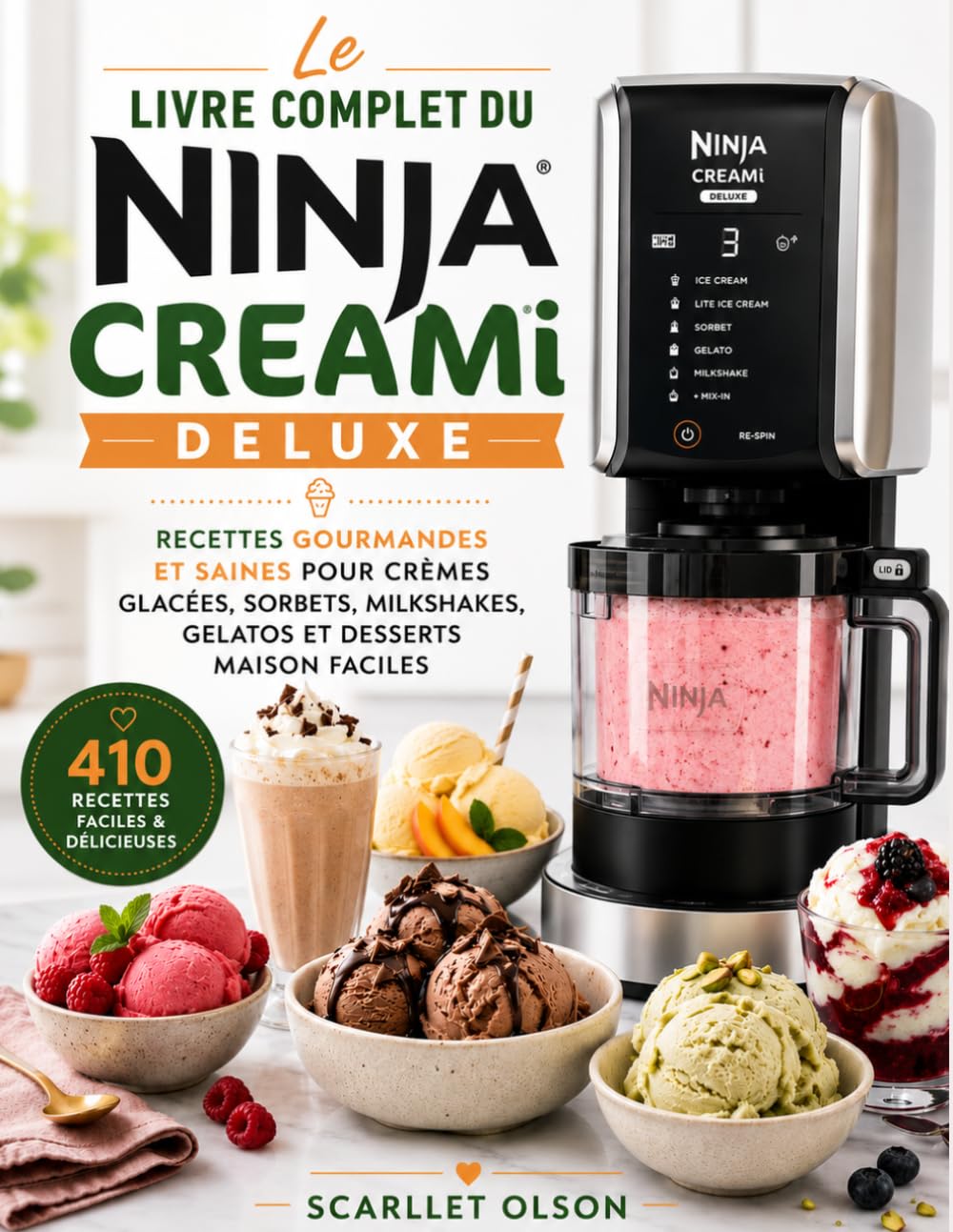 Le Livre Complet du Ninja CREAMi Deluxe: Recettes Gourmandes et Saines pour Crèmes Glacées, Sorbets, Milkshakes, Gelatos et Desserts Maison Faciles