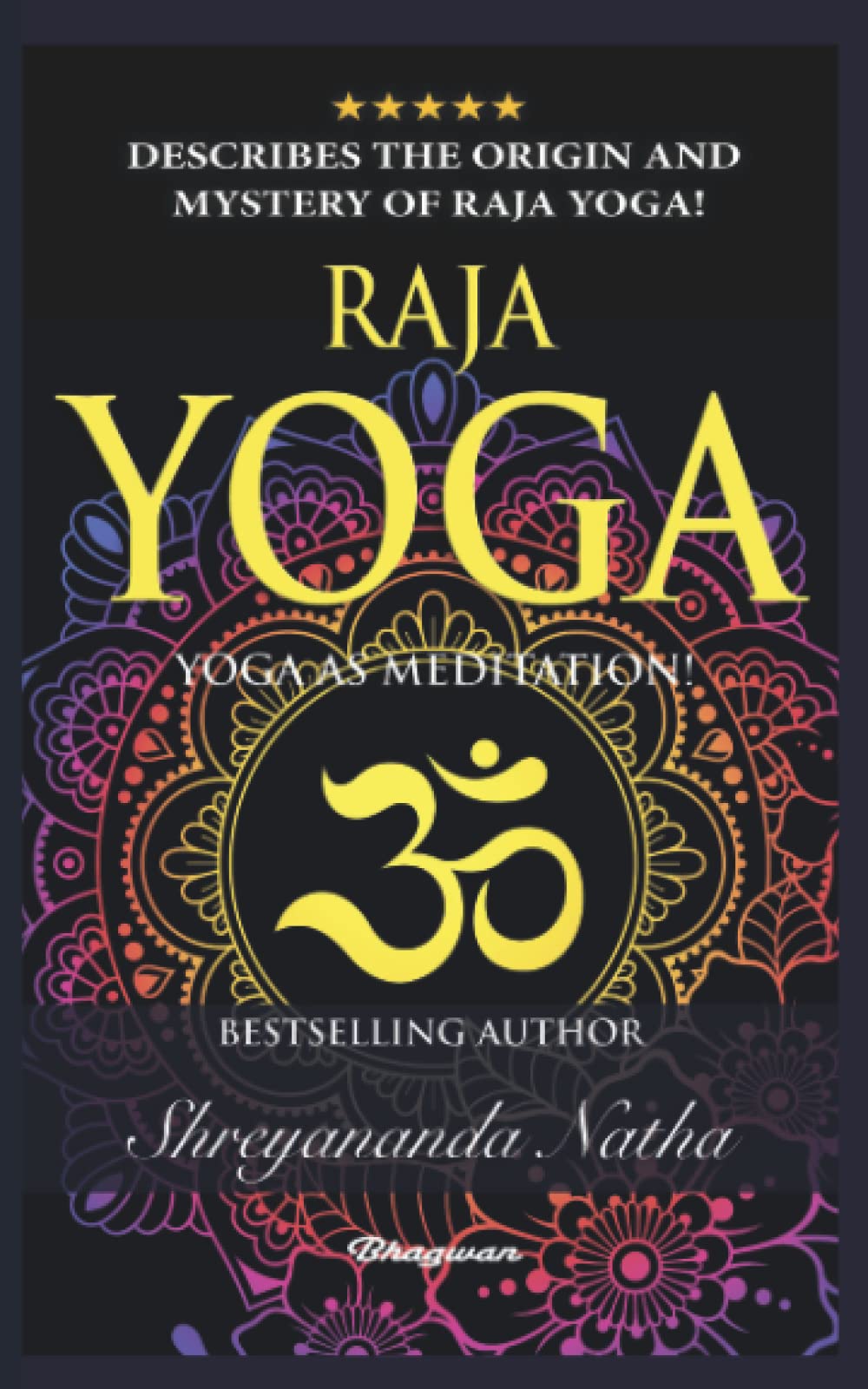 RAJA YOGA - YOGA AS MEDITATION!: Brand new yoga book. By Bestselling author Shreyananda Natha!: 2 (Great Yoga Books!)
