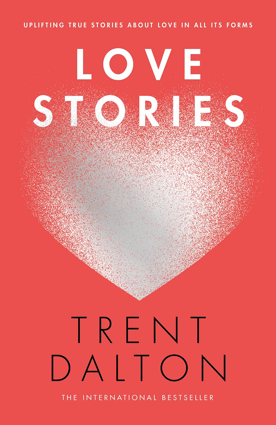 Buy Love Stories: Uplifting True Stories about Love from the Internationally Bestselling Author — BookShops.in