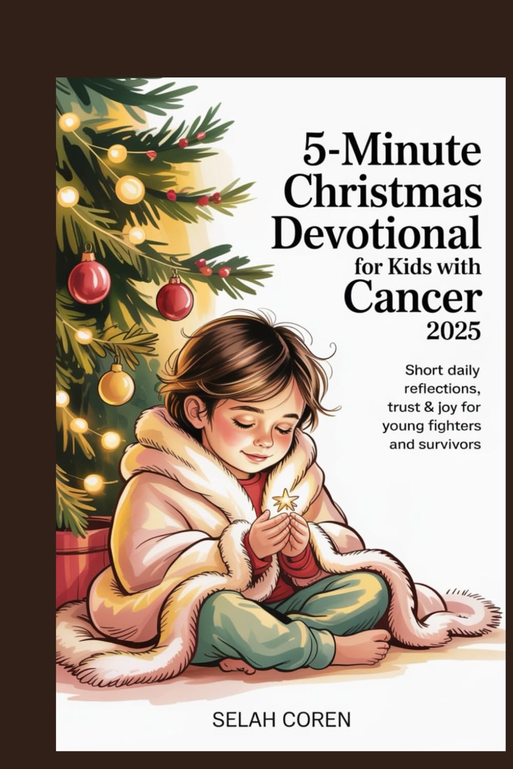 5‑Minute Christmas Devotional for Kids with Cancer 2025: Short Daily Reflections, Trust & Joy for Young Fighters and Survivors
