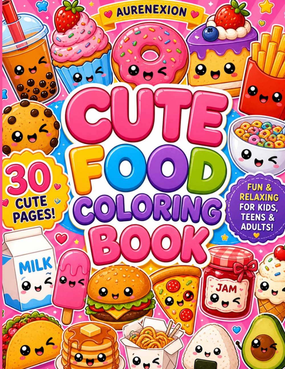 Cute Food Coloring Book: 30 Cute & Easy Food Coloring Pages for Kids, Teens & Adults (AURENEXION Cozy Collection)