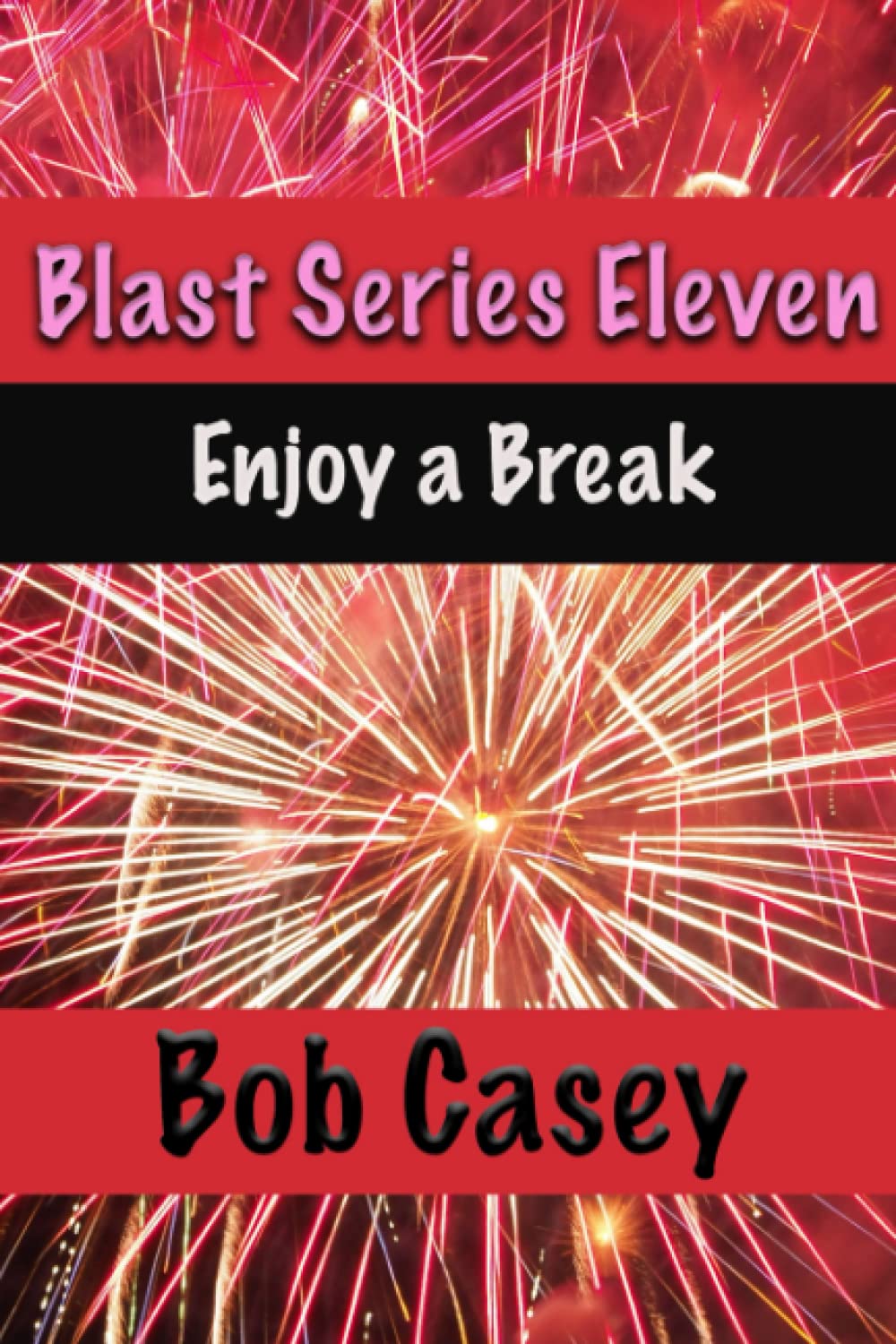 Blast Series Eleven: Enjoy a Break