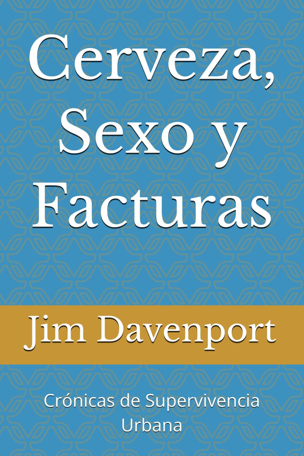 Cerveza, Sexo y Facturas: Crónicas de Supervivencia Urbana