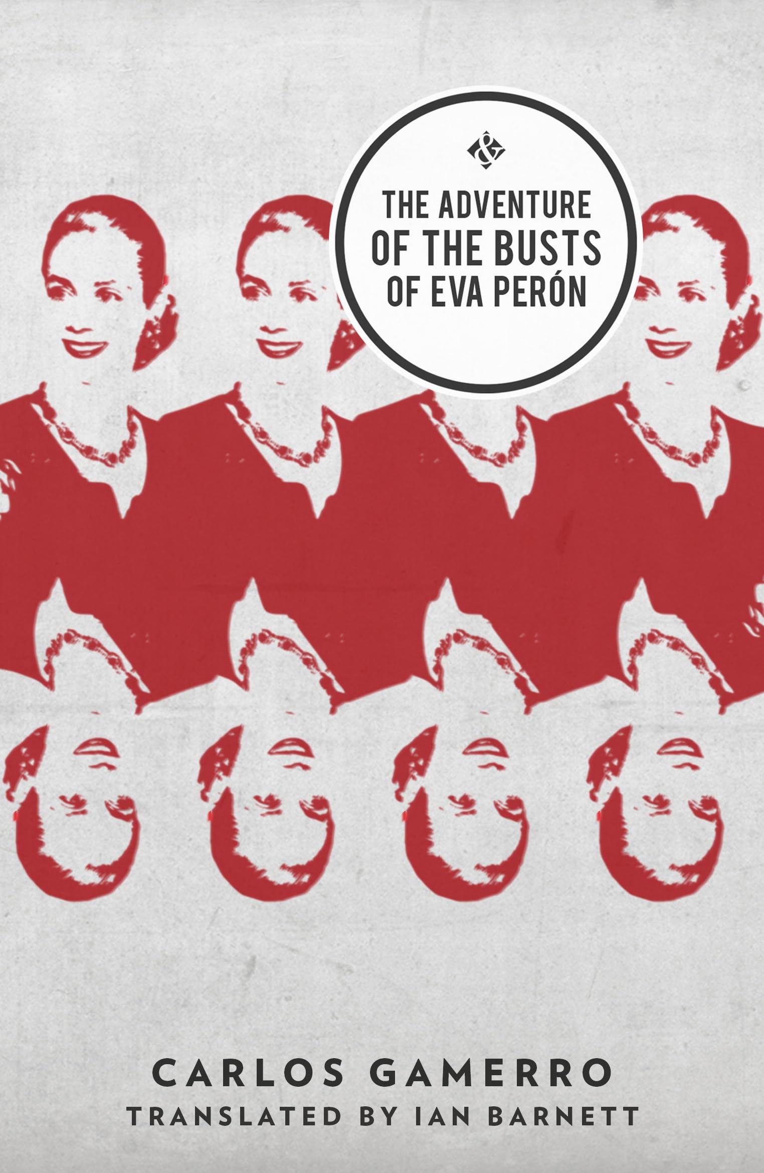 The Adventure of the Busts of Eva Peron By Carlos Gamerro, Ian Barnett