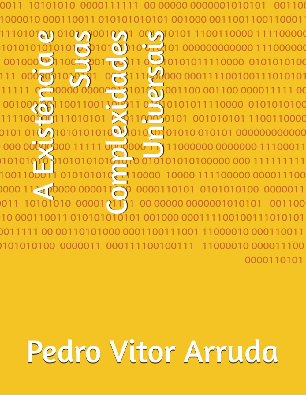 A Existência e Suas Complexidades Universais (Ontologia, simbologias e fenomenologia)
