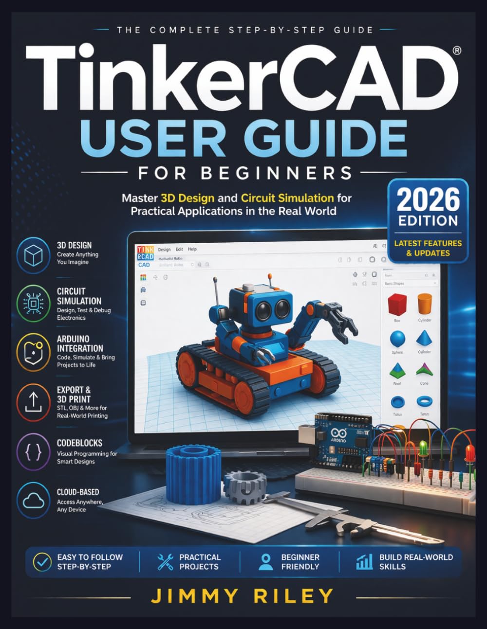 TinkerCAD User Guide for Beginners: Master 3D Design and Circuit Simulation for Practical Applications in the Real World (CADzenith Success Guides)