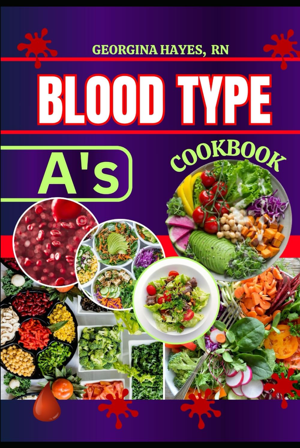 Blood Type A's Cookbook: A Blood Type Diet Book for A- Positive and Negative - Customized Delicious and Nutritious Recipes and Insights for Healthy ... for your Blood Types and Optimal Health")