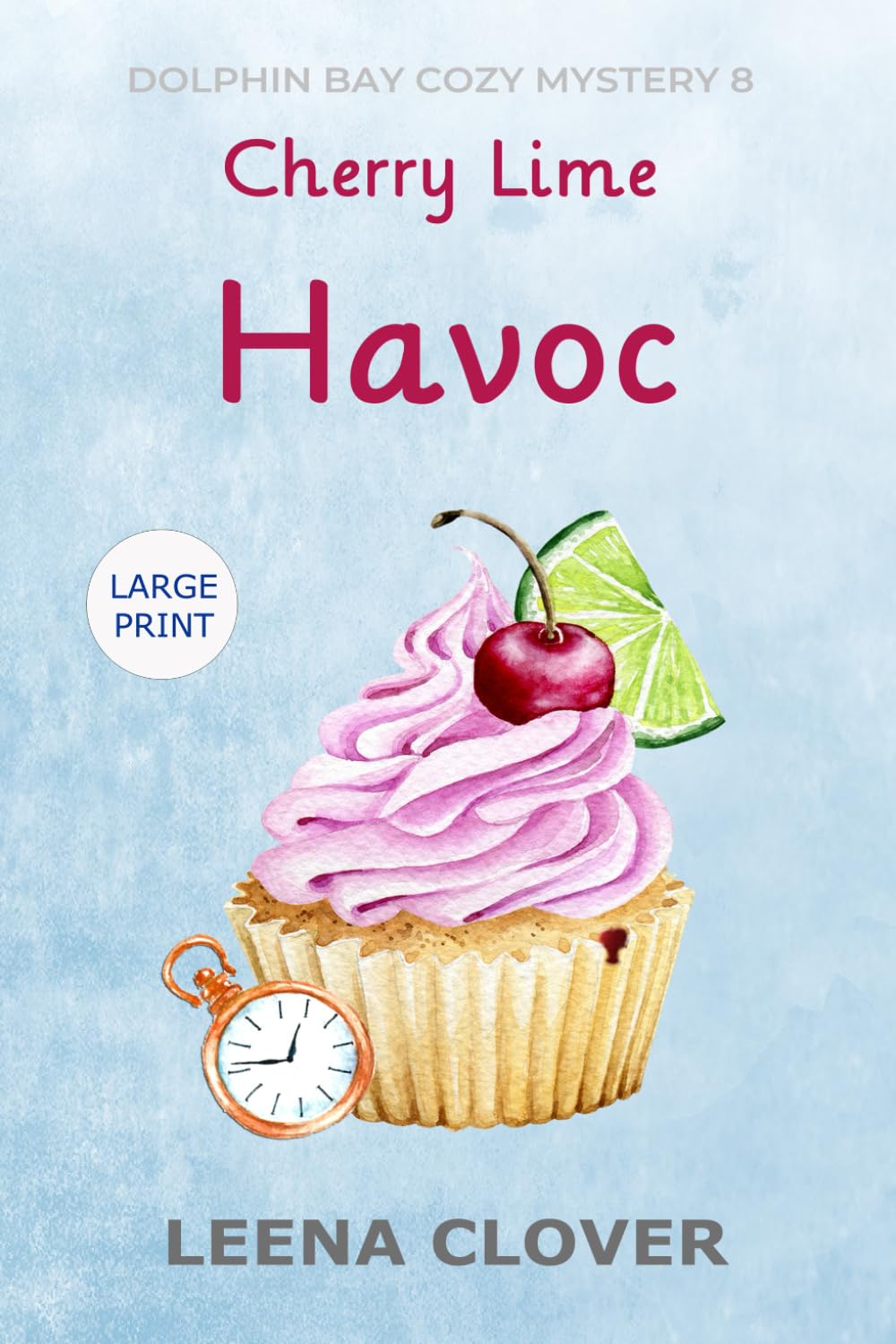 Cherry Lime Havoc LARGE PRINT: A Cozy Murder Mystery (Dolphin Bay Cozy Mystery Series Large Print)