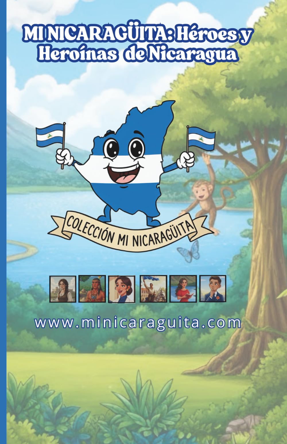 MI NICARAGÜITA: Historias inspiradoras de Héroes y Heroínas de Nicaragua sobre el valor, confianza, inteligencia y valor de creer en uno mismo. (Libro de lectura, motivación y cultura para niños))