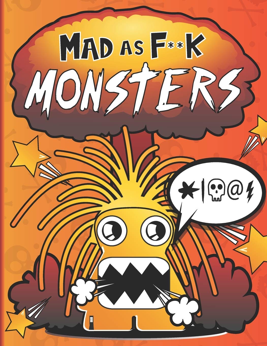 Mad As F**k Monsters: Funny Cursing Coloring Book For Adults 
