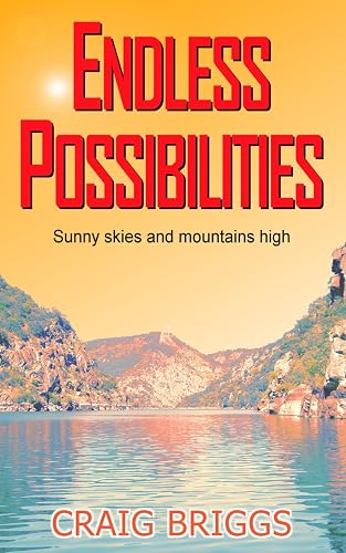 Endless Possibilities: Sunny skies and mountains high: Volume 3 (The Journey)
