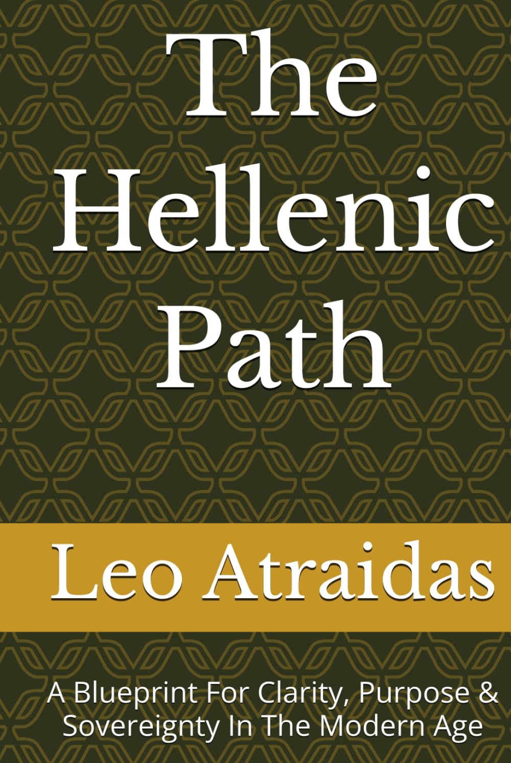 The Hellenic Path: A Blueprint For Clarity, Purpose & Sovereignty In The Modern Age