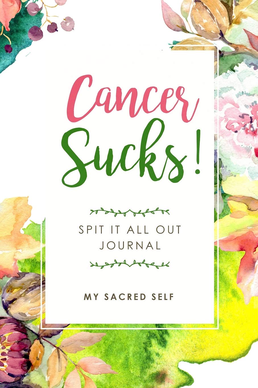 Cancer Sucks!: Spit It All Out Journal