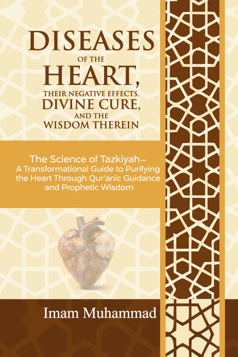 DISEASES OF THE HEART, THEIR NEGATIVE EFFECTS, DIVINE CURE, AND THE WISDOM THEREIN: The Science of Tazkiyah A Transformational GuidetoPurifying the Heart Through Qur’anic Guidanceand Prophetic Wisdom