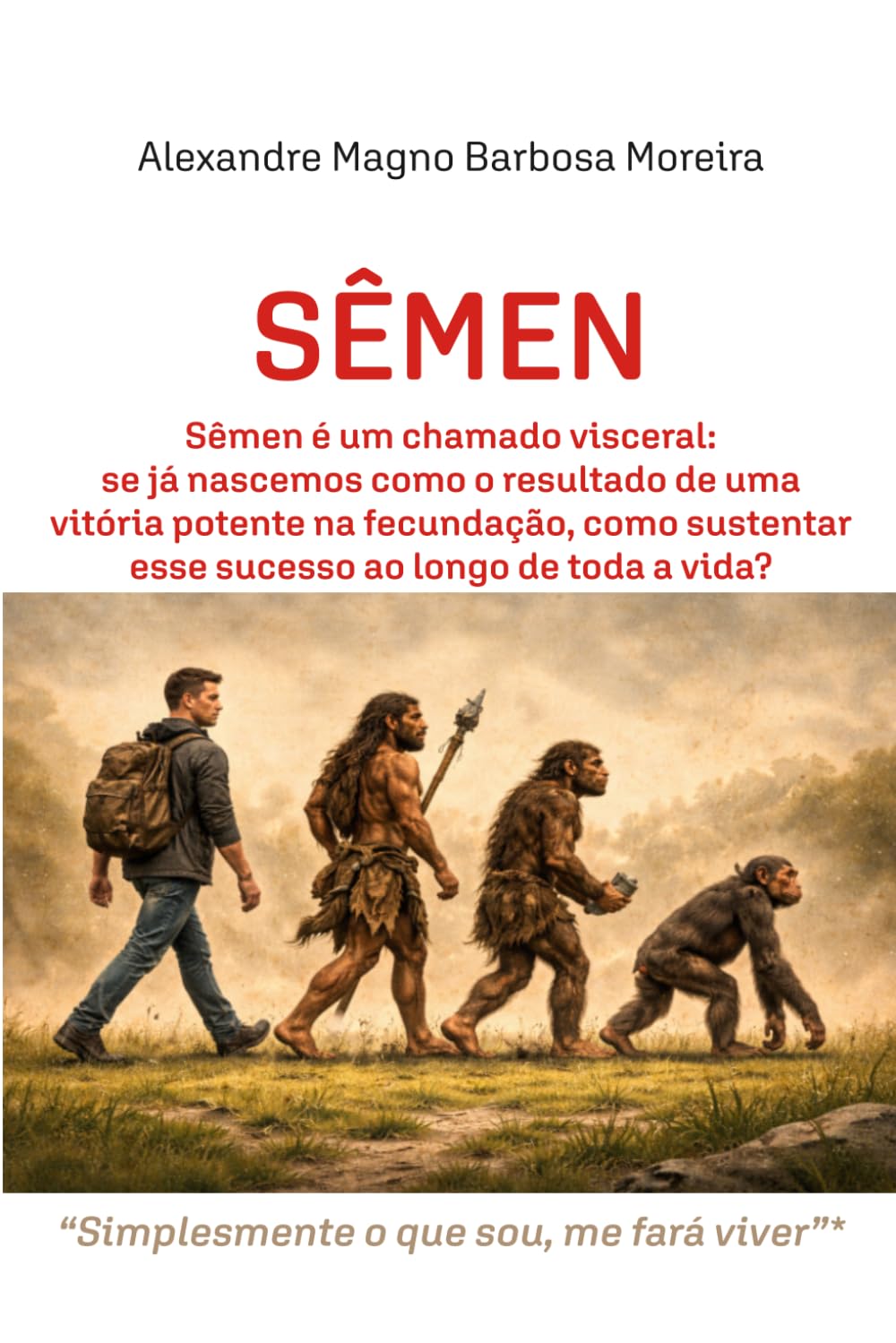 SÊMEN: Sêmen é um chamado visceral: se já nascemos como o resultado de uma vitória potente na fecundação, como sustentar esse sucesso ao longo de toda a vida?