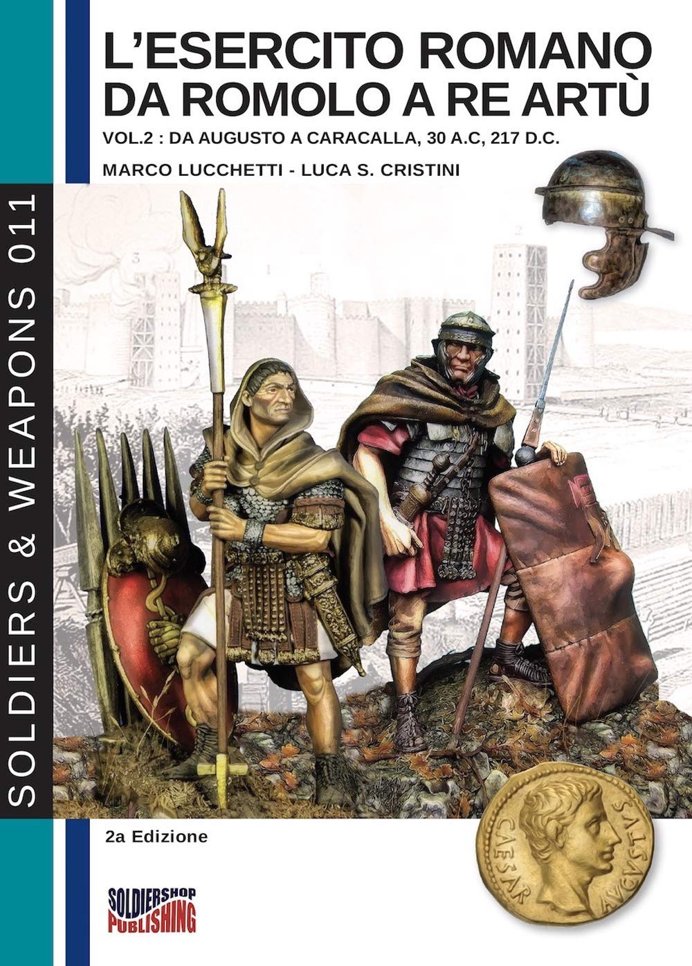 L'esercito romano da Romolo a re Artù vol. 2: Da Augusto a Caracalla, 30 a.C., 217 d.C.