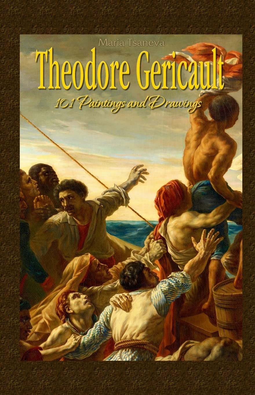 Theodore Gericault: 101 Paintings and Drawings: Volume 35 (Annotated Masterpieces)