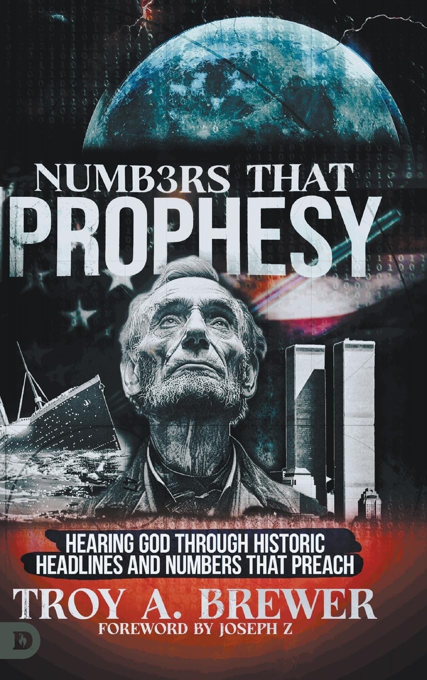Numbers That Prophesy: Hearing God through Historic Headlines and Numbers That Preach