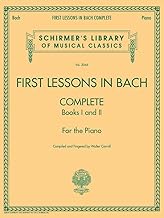 First Lessons in Bach - Complete Books I & II Piano Songbook | Schirmers Library of Musical Classics | Easy Classical Music for Piano | Bach Piano Pieces for Early Intermediate Players