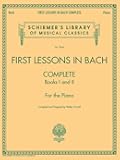 First Lessons in Bach - Complete Books I and II Piano Songbook | Schirmers Library of Musical Classics | Easy Classical Music for Piano | Bach Piano Pieces for Early Intermediate Players